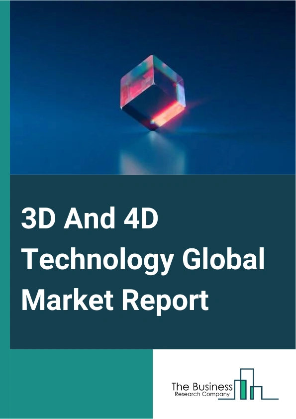 3D And 4D Technology Global Market Report 2024 – By Input Device Type (3D And 4D Scanners, 3D And 4D Cameras, 3D And 4D Sensors), By Output Device Type (3D Displays, 3D Smartphones, 3D Televisions, 3D Projectors, 3D Printers), By End User (Military And Defense, Automotive, Construction, Consumer Electronics, Industrial, Entertainment, Healthcare, Other End Users) – Market Size, Trends, And Global Forecast 2024-2033