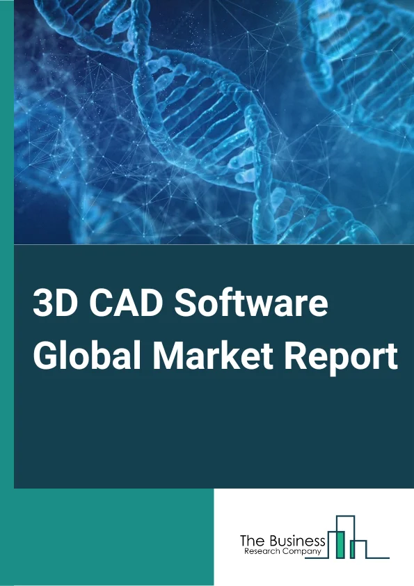 3D CAD Software Global Market Report 2025 – By Deployment Outlook (Cloud, On-premise), By Enterprise Size (Small Business, Midsize Enterprise, Large Enterprise), By Application (Automotive, Architecture, Healthcare, Manu...