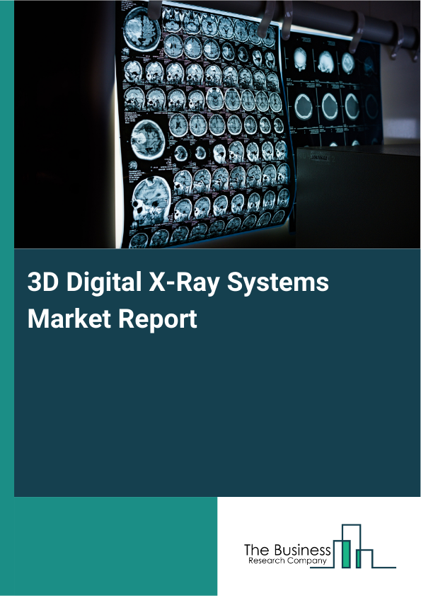 3D Digital X-Ray Systems Market Report Infographic Image