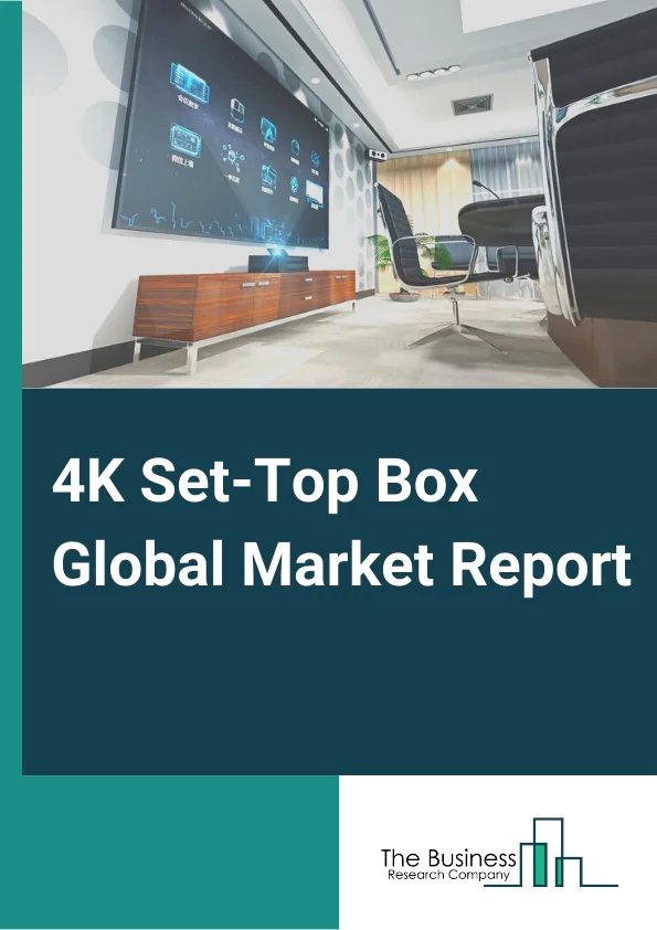 4K Set-Top Box Global Market Report 2024 – By Type (Internet Protocol Television (IPTV), Digital Terrestrial Television (DTT), Over-The-Top set-top boxes (OTT), Satellite Television, Hybrid Television Set-top Box), By Application (Residential, Commercial), By Distribution Channel (Online, Offline ) – Market Size, Trends, And Global Forecast 2024-2033