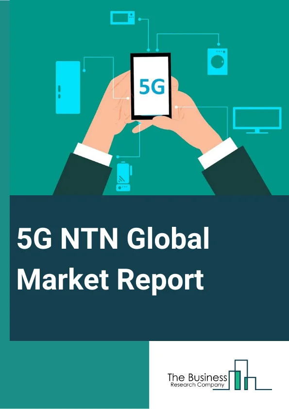 5G NTN Global Market Report 2024 – By Component (Hardware, Solutions, Services), By Platform (UAS Platform, LEO Platform, GEO Platform, MEO Platform), By Application (Enhanced Mobile Broadband (EMBB), Ultra-Reliable Low-Latency Communication (URLLC), Massive Machine-Type Communications (MMTC)), By End-User (Maritime, Aerospace And Defense, Government, Mining, Other End-Users) – Market Size, Trends, And Global Forecast 2024-2033