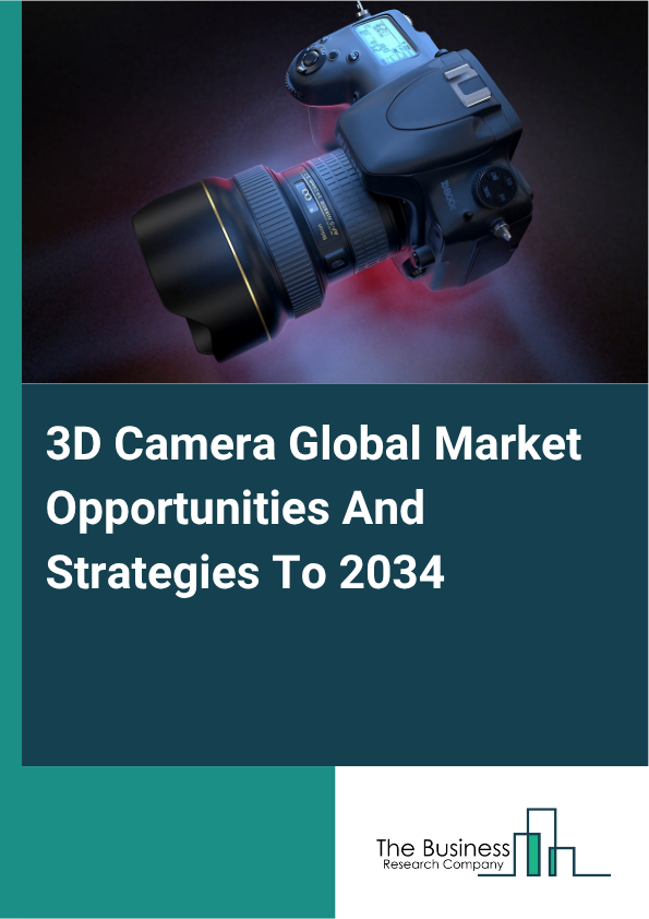 3D Camera Global Market Opportunities And Strategies To 2034