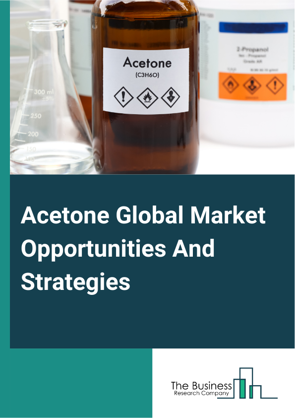 Acetone Market 2024 –  By Type (Iron And Steel Mills And Ferroalloys, Processed Nonferrous Metals, Processed Alumina And Aluminum, Foundries, Steel Products), By Metal Type (Iron Ore, Gold, Copper, Aluminum, Nickel, Othe...