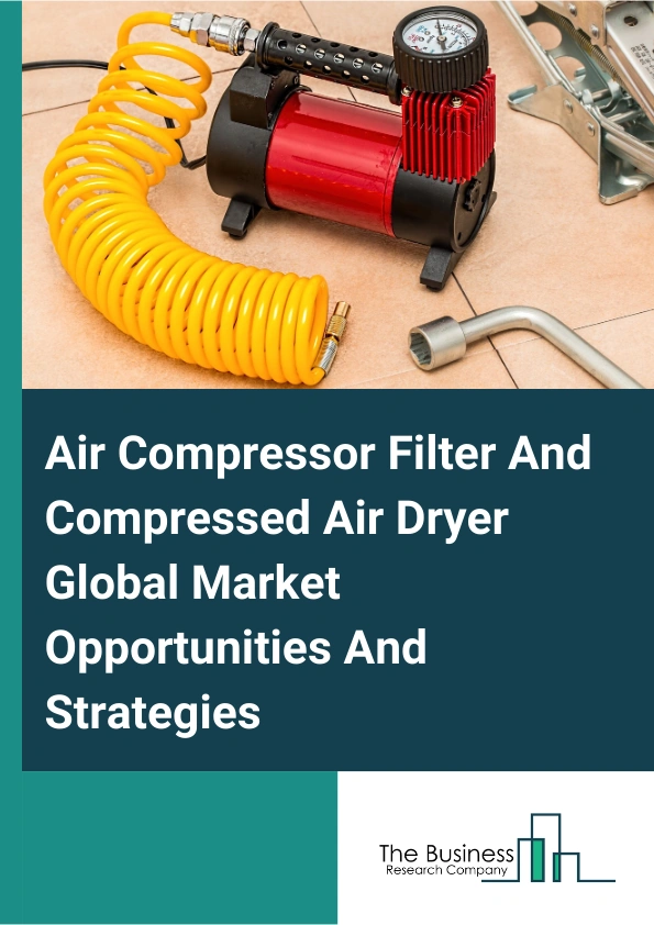 Air Compressor Filter And Compressed Air Dryer