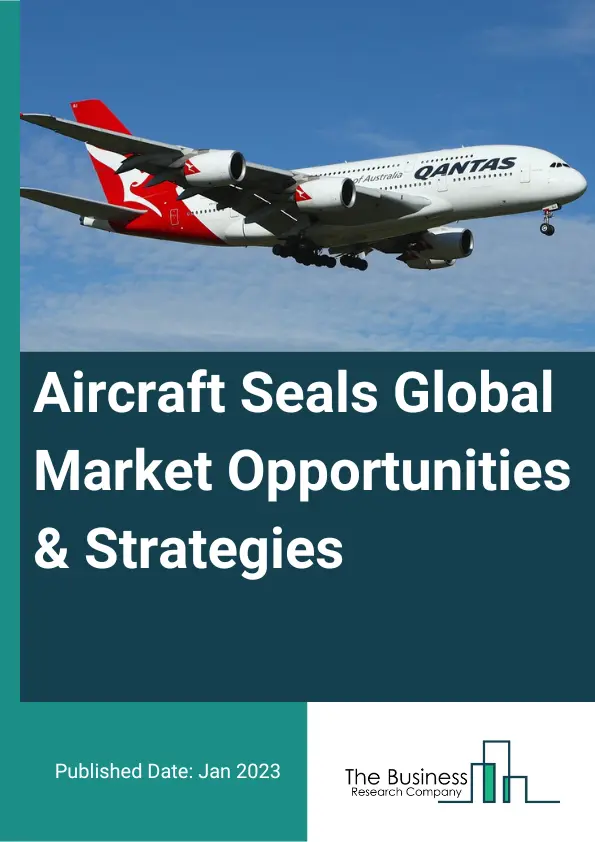 Aircraft Seals Market 2023 – By Type (Dynamic Seals, Static Seals), By Material (Composites, Polymers, Metals), By Distribution (OEM, Aftermarket), By Application (Engine System, Airframe, Avionics And Electrical System, Flight Control And Hydraulics System, Landing Gear System), And By Region, Opportunities And Strategies – Global Forecast To 2032