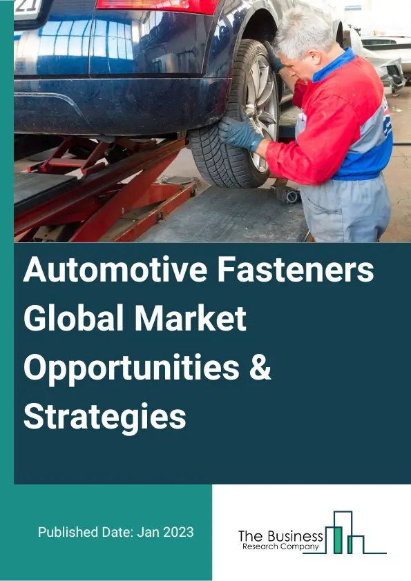 Automotive Fasteners Market 2023 – By Product (Threaded, Non-Threaded), By Material Type (Iron, Steel, Aluminium, Brass, Plastic, Other Material Types), By Propulsion (IC (Internal Combustion) Engine Vehicles, Electric Vehicles, Hybrid And Alternative Fuel Vehicles), By Application (Engine, Chassis, Transmission, Steering, Front Or Rear Axle, Interior Trim, Other Applications), And By Region, Opportunities And Strategies – Global Forecast To 2032