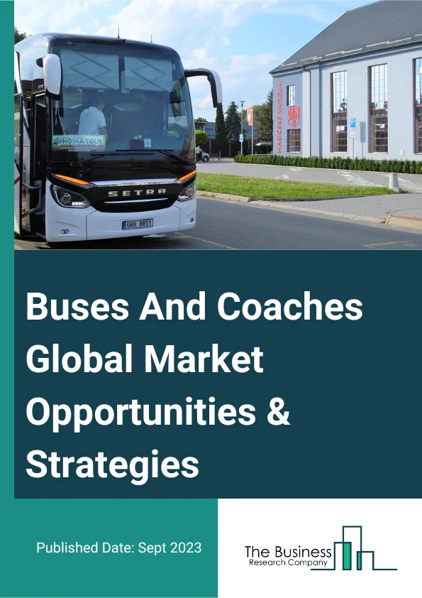 Buses And Coaches Market 2023 – By Fuel Type (Diesel, Electric And Hybrid, Other Fuel Types), By Application (General Transit, Personal And Recreational, Tourist, Other Applications), By Body Built (Fully Built, Customizable), And By Region, Opportunities And Strategies – Global Forecast To 2032