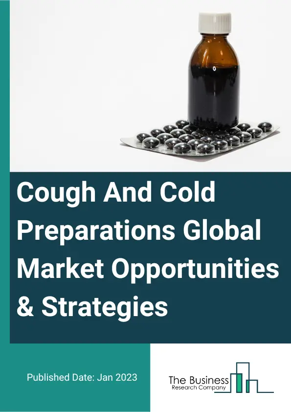 Cough And Cold Preparations Market 2023 – By Drug Type (Antihistamines, Expectorants, Bronchodilators, Decongestants, Antibiotics, Other Drug Types), By Dosage Type (Oral Syrups, Tablets/Pills, Nasal Drops, Lozenges, Other Dosage Types), By Distribution Channel (Hospital Pharmacies, Retail Pharmacies, Drug Stores, Other Distribution Channels), And By Region, Opportunities And Strategies – Global Forecast To 2032