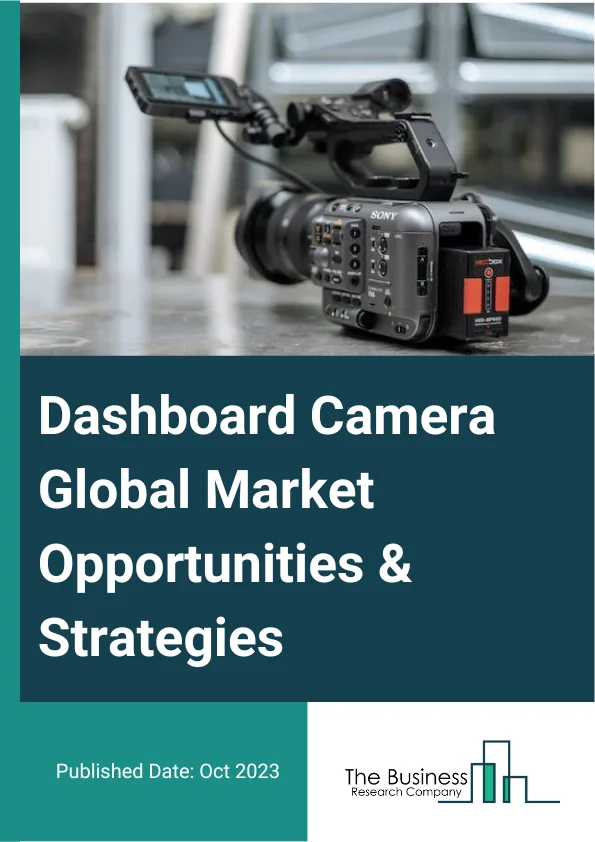 Dashboard Camera Market 2023 – By Type (1-Channel, 2-Channel, 3-Channel, Rear View), By Technology (Basic, Advanced, Smart), By Application (Commercial Vehicle, Personal Vehicle), And By Region, Opportunities And Strategies – Global Forecast To 2032