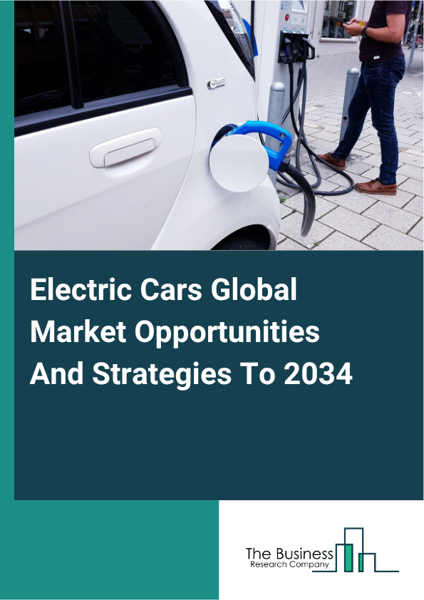 Electric Cars Global Market Opportunities And Strategies To 2034