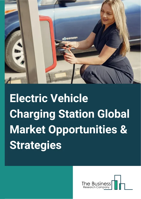 Electric Vehicle Charging Station Market 2023 –  By Charging Station (AC Charging Station, DC Charging Station), By Installation Type (Home Charging System, Commercial Charging System), By Connector Type (Chademo, CCS, GB/T, Tesla Supercharger, Other Connector Types), By Mode Of Charging (Plug In Charging System, Wireless Charging System), And By Region, Opportunities And Strategies – Global Forecast To 2032