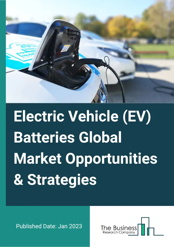 Electric Vehicle EV Batteries Market 2023 – By Battery Type (Lithium-Ion, Lead-Acid, Nickel-Metal Hydride, Others), By Vehicle Type (Passenger Vehicles, Commercial Vehicles), By Propulsion (Battery Electric Vehicle (BEV), Plug-In Hybrid Electric Vehicle (PHEV), Hybrid Electric Vehicles, Fuel Cell Electric Vehicles), And By Region, Opportunities And Strategies – Global Forecast To 2032