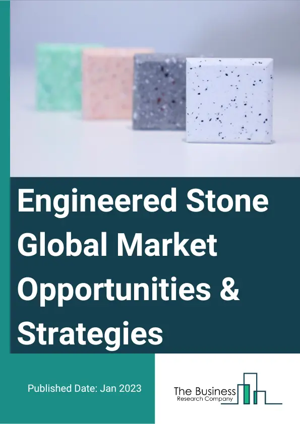 Engineered Stone Market 2023 – By Type (Tiles And Blocks, Slabs), By Process (Cold Curing, Hot Curing), By Application (Countertops, Flooring, Wall, Facades, Others), And By Region, Opportunities And Strategies – Global Forecast To 2032