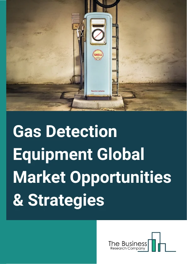 Gas Detection Equipment Market 2023 – By Product Type (Fixed Gas Detector, Portable Gas Detector), By Technology (Semiconductor, Infrared (IR), Laser-Based Detection, Catalytic, Photoionization Detector (PID), Other Technologies), By End-Use (Oil And Gas, Chemicals And Petrochemicals, Water And Wastewater, Metal And Mining, Utilities, Other End-Uses), And By Region, Opportunities And Strategies – Global Forecast To 2032