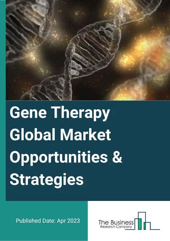 Gene Therapy Market 2023 – By Gene Therapy Type (Germline Therapy, Somatic Cell Therapy), By Vector (Viral Vector, Non-Viral Vector), By End Users (Biopharmaceutical Companies, Research Institutes, Other End Users), By Application (Oncology, Orphan Disease, Knee Osteoarthritis, Neurological Disorders), And By Region, Opportunities And Strategies – Global Forecast To 2032