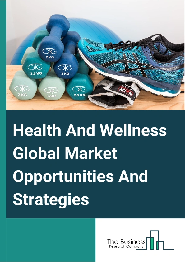 Health And Wellness Market 2024 – By Product (Nutritional Supplements, Fitness Equipment, Organic Foods And Natural Products, Vitamins And Minerals, Health And Beauty Products, Weight Loss And Diet Programs, Other Products), By Distribution Channel (Online, Offline), By Sector (Personal Care, Beauty And Anti-Aging, Healthy Eating, Nutrition And Weight Loss, Wellness Tourism, Physical Activity, Preventive Personalized Medicine And Public Health, Traditional And Complementary Medicine, Spa Economy, Other Sectors), And By Region, Opportunities And Strategies – Global Forecast To 2033