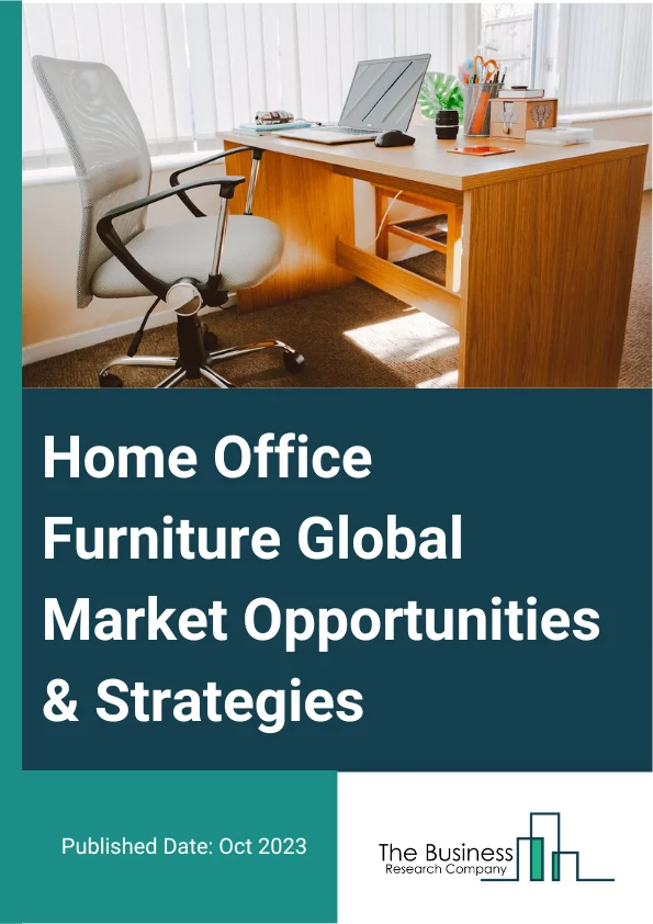 Home Office Furniture Market 2023 – By Product (Seating, Storage Units, Desks And Tables, Other Products), By Material (Wood, Metal, Plastic, Other Materials), By Price (Premium, Mid-Range, Economic), By Distribution Channel (Flagship Stores, Specialty Stores, Online ,Other Distribution Channels), And By Region, Opportunities And Strategies – Global Forecast To 2032