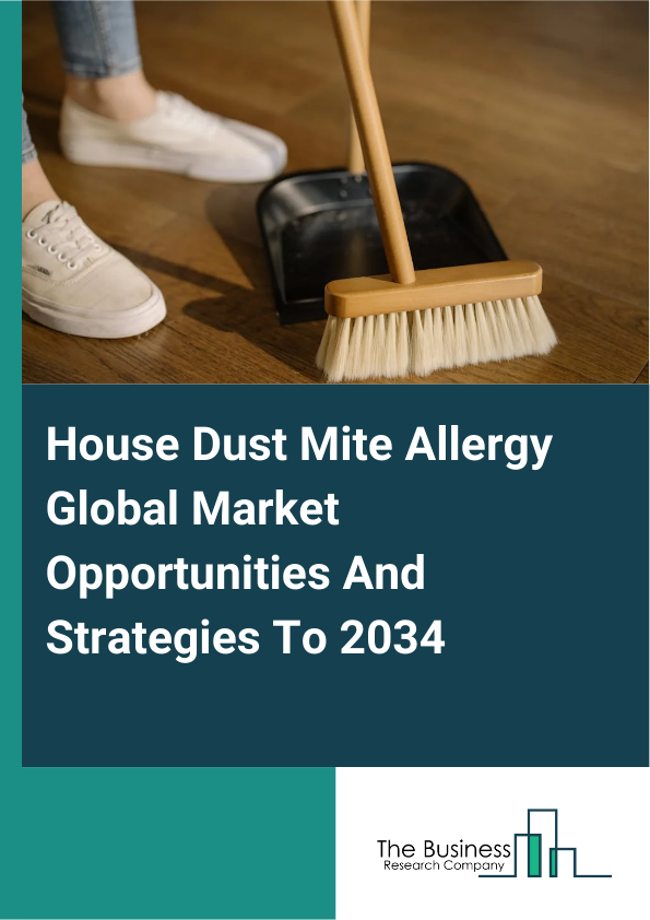House Dust Mite Allergy Market 2025 – By Product Type (Tablets, Nasal Drops, Injectable), By Treatment Type (Medication, Nasal Irrigation, Other Types), By Diagnosis (Skin Prick Test (SPT), Specific Immunoglobulin E (IgE...