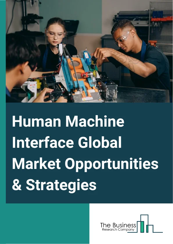 Human Machine Interface Global Market Report 2024 – By Product (Hardware, Software, Services ), By Configuration (Embedded HMI, Standalone HMI ), By End-User (Chemicals And Petrochemicals, Food And Beverages, Oil And Gas, Paper, Packaging, Printing ) – Market Size, Trends, And Global Forecast 2024-2033