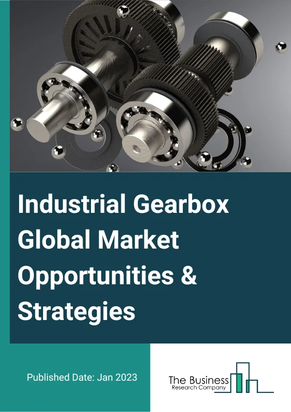 Industrial Gearbox Market 2023 – By Type (Planetary, Helical, Bevel, Spur, Worm, Other Types), By Design (Parallel Axis, Angled Axis, Other Designs), By Application (Construction & Mining, Automotive, Industrial, Power Generation, Marine, Other Applications), And By Region, Opportunities And Strategies – Global Forecast To 2032