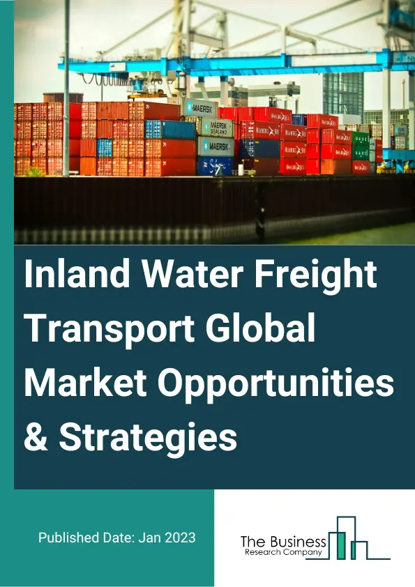 Inland Water Freight Transport Market 2023 – By Type (Liquid Bulk Transportation, Dry Bulk Transportation), By Fuel Type (Heavy Fuel Oil, Diesel, Biofuel, Other Fuels), By Vessel Type (Cargo Ships, Container Ships, Tankers, Other Vessel Types), And By Region, Opportunities And Strategies – Global Forecast To 2032