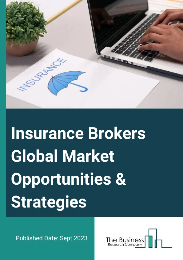 Insurance Brokers Market 2023 – By Type (Life Insurance, General Insurance, Health Insurance, Other Types), By Mode (Offline, Online), By End User (Corporate, Individual), And By Region, Opportunities And Strategies – Global Forecast To 2032