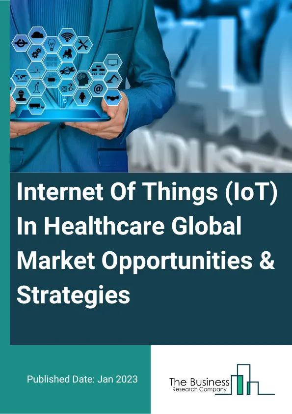 Internet Of Things (IoT) In Healthcare