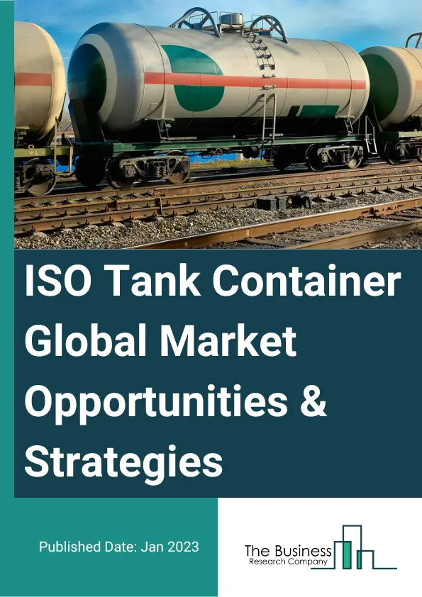 ISO Tank Container Market 2024 –  By Container Type (Less Than 30 Ft, Greater Than 30 Ft), By Transport Mode (Road, Rail, Marine), By Application (Chemicals, Petrochemicals, Food And Beverage, Pharmaceuticals, Industrial Gas, Other Applications), And By Region, Opportunities And Strategies – Global Forecast To 2032