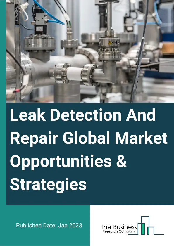 Leak Detection And Repair Market 2023 – By Component (Equipment, Services), By Technology (Volatile Organic Compounds Analyzer, Optical Gas Imaging, Laser Absorption Spectroscopy, Ambient Mobile Leak Monitoring,  Acoustic Leak Detection, Audio Visual Olfactory Inspection), By Product (Handheld Gas Detectors, UAV Based Detectors, Vehicle Based Detectors, Manned Aircraft Detectors), And By Region, Opportunities And Strategies – Global Forecast To 2032