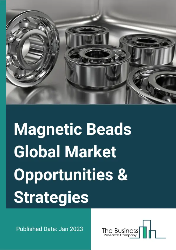 Magnetic Beads Market 2023 – By Type (Cells Microbes, Nucleic Acids, Proteins, Other Types), By End User (Healthcare Facilities, Individual Pathology Labs, Research Labs, Other End Users), By Magnetic Core (Superparamagnetic, Ferrimagnetic), By Application (Cell Separation And Expansion, Protein Sample Preparation And Protein Purification, IVD Assay Development, Nucleic Acid Isolation, Immunoprecipitation, Antibody Purification, Other Applications), And By Region, Opportunities And Strategies – Global Forecast To 2032