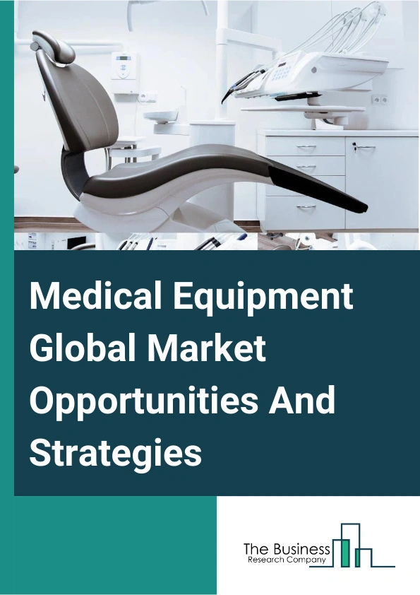 Medical Equipment Market 2024 – By Type (In-Vitro Diagnostics, Dental Equipment And Supplies, Ophthalmic Devices, Diagnostic Imaging Equipment, Cardiovascular Devices, Hospital Supplies, Surgical Equipment, Orthopedic Devices, Other Types), By Type Of Expenditure (Public, Private), By Product (Instruments/Equipment, Disposables), By End User (Hospitals and Clinics, Homecare, Diagnostic Centers, Other End Users), And By Region, Opportunities And Strategies – Global Forecast To 2033