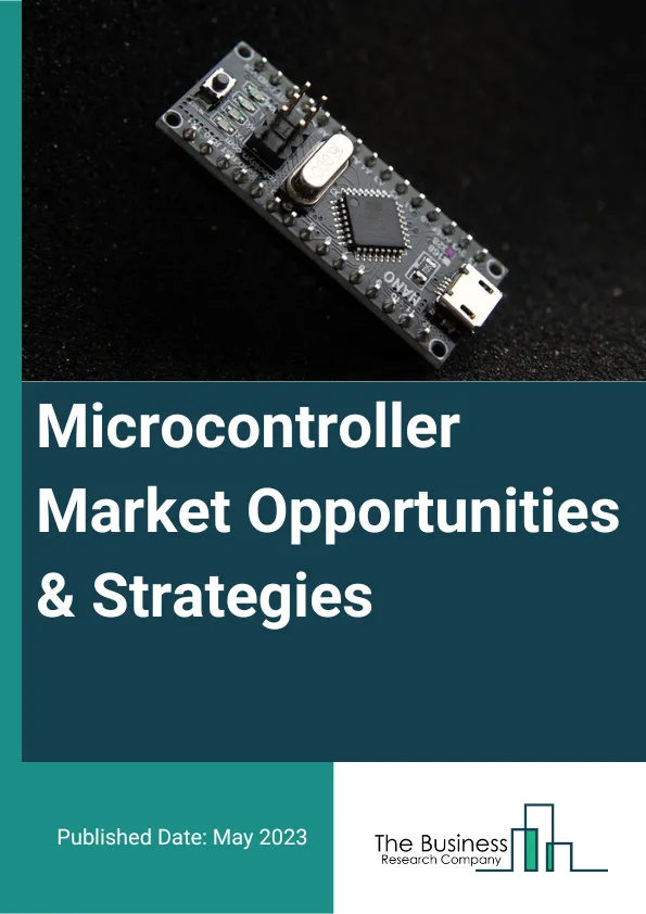 Microcontroller Global Market Opportunities And Strategies To 2032