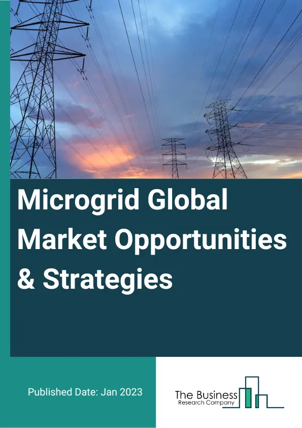 Microgrid Market 2023 – By Type (AC Microgrid, DC Microgrid, Hybrid), By Connectivity (Grid Connected, Off-Grid Connected), By Component (Hardware, Software, Services), By Application (Remote Systems, Institutional Buildings, Community And Utility Distribution), By End-User (Commercial And Industrial, Institutes And Campuses, Defense And Military), And By Region, Opportunities And Strategies – Global Forecast To 2032