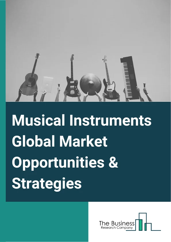 Musical Instruments Market 2023 – By Type (Stringed, Brass And Woodwind, Percussion, Keyboard), By Distribution Channel (Supermarkets\ Hypermarkets, Specialty Stores, Online Sales Channel), By Application (Commercial Events, Personal Use, Music Production, Other Applications), And By Region, Opportunities And Strategies – Global Forecast To 2032