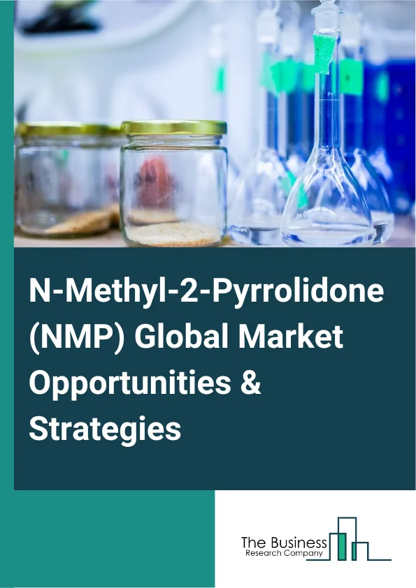 N-Methyl-2-Pyrrolidone (NMP) Market 2023 – By Type (Recycled, Fresh), By Purity (99.90%, 99.50%, Other Purities), By End User (Paints And Coatings, Electronics, Automotive, Chemicals, Pharmaceuticals, Agrochemicals, Other End Users), And By Region, Opportunities And Strategies – Global Forecast To 2032