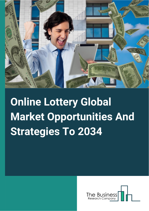 Online Lottery Global Market Opportunities And Strategies To 2034