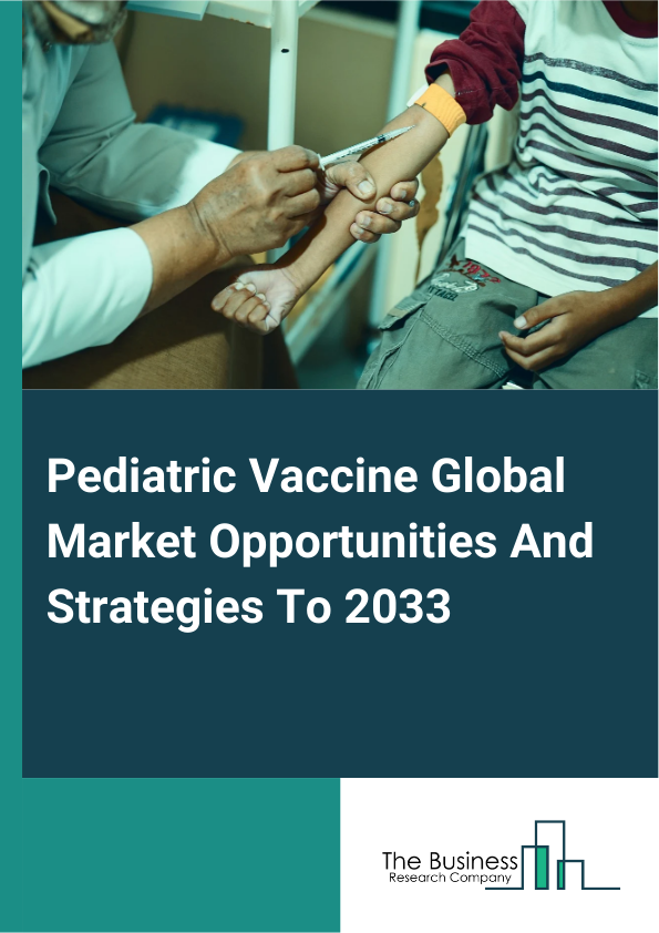 Pediatric Vaccine Market 2025 – By Vaccine Type (Monovalent Vaccines, Multivalent Vaccines), By Technology (Live Attenuated Vaccines, Inactivated Vaccines, Toxoid Vaccines, Conjugate Vaccines, Other Technologies), By Application (Infectious Disease, Allergy, Cancer, Pneumococcal Disease, Influenza, Measles, Mumps And Rubella, Other Applications), And By Region, Opportunities And Strategies – Global Forecast To 2034