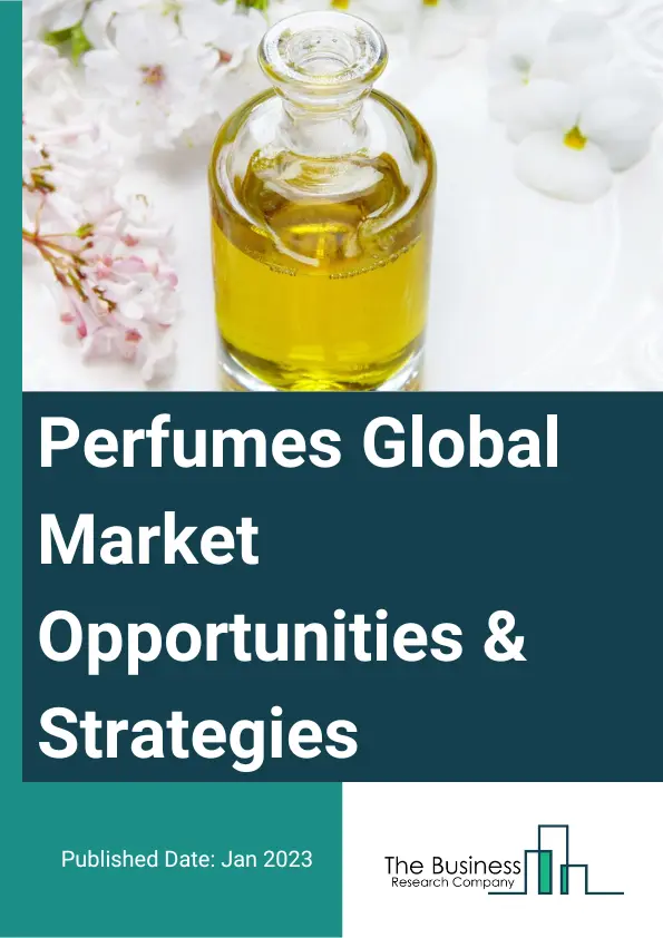 Perfumes Market 2023 – By Product (Mass, Premium), By End User Sex (Women, Men, Unisex), By Distribution Channel (Offline, Online), And By Region, Opportunities And Strategies – Global Forecast To 2032