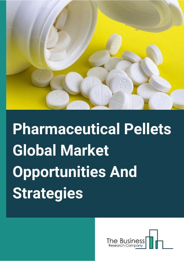 Pharmaceutical Pellets Market 2024 – By Technology (Extrusion, Fluid Bed Granulation, Dry Powder Layering, Solution And Suspension Layering, Spray Congealing, Spray Drying, Other Technologies), By Mechanism Of Action (Diffusion, Erosion, Osmosis), By End User (Pharmaceutical, Nutraceutical), And By Region, Opportunities And Strategies – Global Forecast To 2033