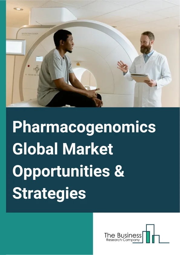 Pharmacogenomics Market 2023 – By Technology (Next Generation Sequencing, Polymerase Chain Reaction, Gel Electrophoresis, Mass Spectrometry, Microarray, Other Technologies), By Application (Neurological Diseases, Infectious Diseases, Oncology, Cardiovascular Diseases, Pain Management, Other Applications), By End User (Hospitals and Clinics, Research Institutions, Academic Institutes, Other End Users), And By Region, Opportunities And Strategies – Global Forecast To 2032