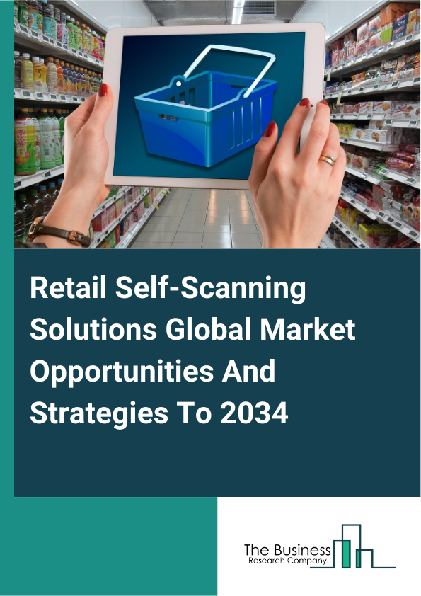 Retail Self-Scanning Solutions Global Market Opportunities And Strategies To 2034