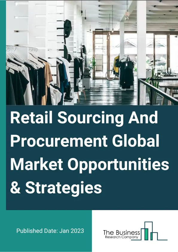 Retail Sourcing And Procurement Market 2023 – By Solution (Strategic Sourcing, Supplier Management, Contract Management, Procure-To-Pay, Spend Analysis), By Service (Implementation, Consulting, Training And Support),  By Deployment (On-Premise, Hybrid, Cloud), By End User (Small And Medium Enterprise (SME), Large Enterprise), And By Region, Opportunities And Strategies – Global Forecast To 2032