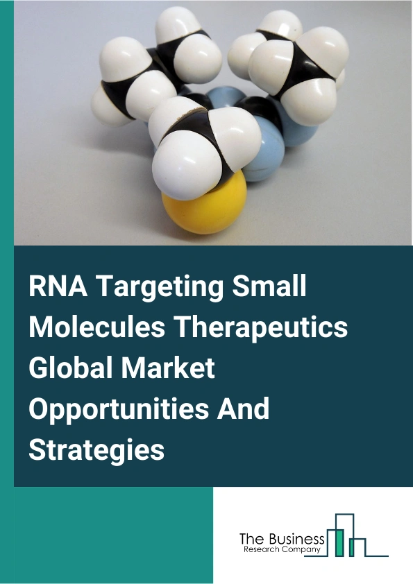 RNA Targeting Small Molecules Therapeutics Market 2024 – By Product (Antisense Oligonucleotides (ASOS), Small Interfering RNA (SIRNA)), By Therapeutic Indication (Musculoskeletal Disorder, Neurodegenerative Diseases, Cardiovascular Disease, Genito-Urinary, Therapeutic Indications), By End User (Hospitals, Research Laboratories, Pharmaceutical And Biotechnology Companies, Other End-Users), And By Region, Opportunities And Strategies – Global Forecast To 2033