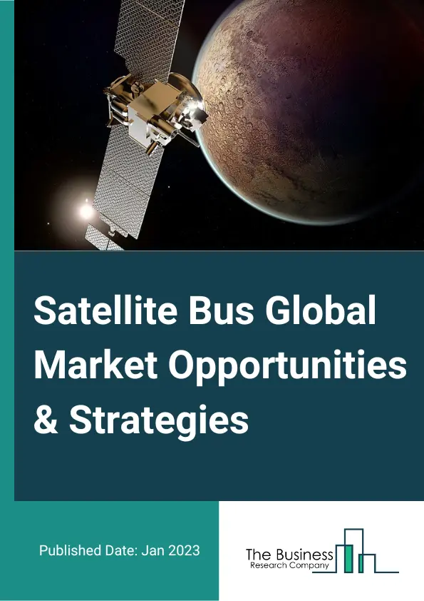 Satellite Bus Market 2023 – By Type (Small Satellite, Medium Satellite, Large Satellite), By Application (Earth Observation And Meteorology, Communication, Scientific Research and Exploration, Other Applications), And By Region, Opportunities And Strategies – Global Forecast To 2032