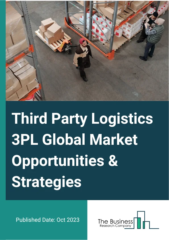 Third-Party Logistics (3PL) Market 2023 – By Service Type (Dedicated Contract Carriage, Domestic Transportation Management, International Transportation Management, Warehousing and Distribution, Other Service Types), By Mode Of Transport (Railways, Roadways, Waterways, Airways), By End-Use Industry (Manufacturing, Retail, Healthcare, Automotive, Other End-Use Industries), And By Region, Opportunities And Strategies – Global Forecast To 2032