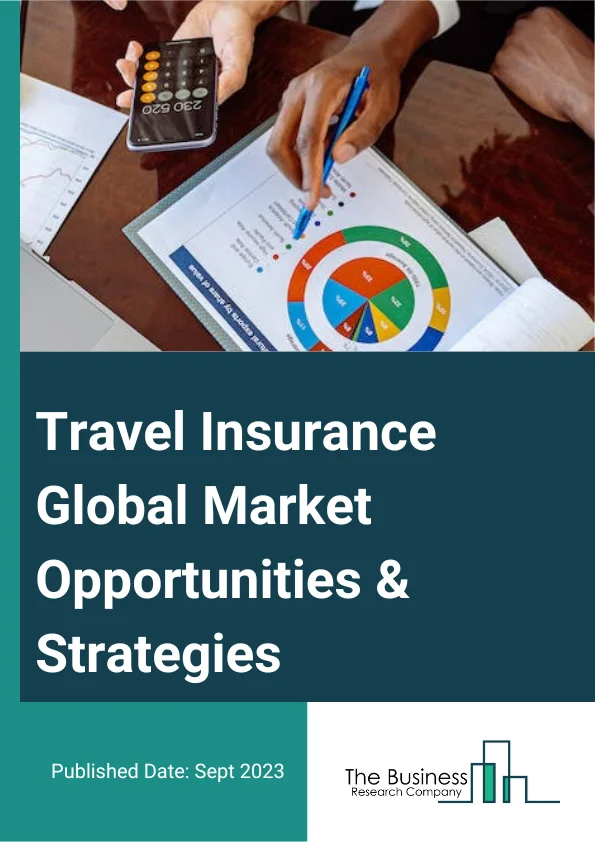 Travel Insurance Market 2023 – By Type (Domestic, International), By Insurance Cover (Single-Trip Travel Insurance, Annual Multi-Trip Travel Insurance, Long-Stay Travel Insurance), By Distribution Channel (Insurance Intermediaries, Insurance Companies, Banks, Other Distribution Channels), By Coverage (Medical Expenses, Trip Cancellation, Trip Delay, Property Damage, Other Coverages), By End-User (Senior Citizens, Corporate Travelers, Family Travelers, Education Travelers, Other End-Users), And By Region, Opportunities And Strategies – Global Forecast To 2032