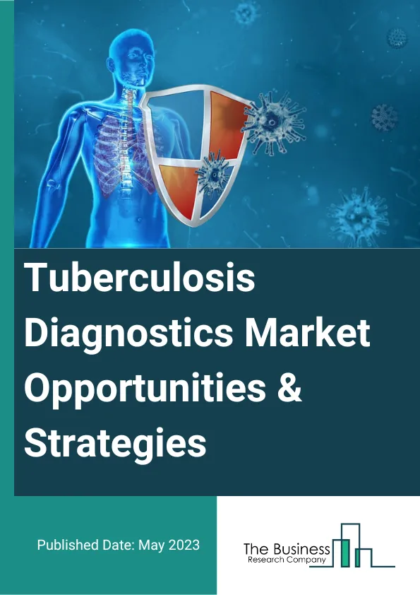 Tuberculosis Diagnostics Market 2023 – By Test Type (Radiographic Tests, Nucleic Acid Testing, Cytokine Detection Tests, Drug Resistance Tests, Skin Test / Mantoux Test (TST), Blood/Serology Test, Smear Microscopy Tests, Cell Culture-Based Tests, Other Test Types), By Disease Stage (Latent Tuberculosis, Active Tuberculosis), By End-User (Hospitals And Diagnostic Laboratories, Physician’s Office Laboratories, Reference Laboratories, Academics And Research Facilities), And By Region, Opportunities And Strategies – Global Forecast To 2032