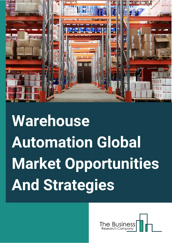 Warehouse Automation Market 2024 – By Type (MRO Services, Automated Guided Vehicles (AGVS) and Autonomous Mobile Robots (AMRS), Storage Systems, Picking Systems, Conveyor/Sortation Systems, Warehouse Management Systems (WMS), Palletizing And Depalletizing, Automatic Identification And Data Capture (AIDC), Overhead Systems), By Component (Hardware, Software), By Function (Inbound, Picking, Outbound), By End-User (E-Commerce, General Merchandise, Healthcare, FMCG/Non-Durable Goods, Other End Users), And By Region, Opportunities And Strategies – Global Forecast To 2033