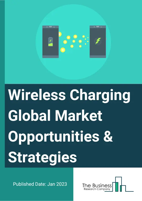Wireless Charging Market 2023 – By Component (Transmitters, Receivers), By Technology (Inductive Charging, Resonant Charging, Radio Frequency Based Charging, Other Technologies), By Transmission Range (Short Range, Medium Range, Long Range), By Application (Consumer Electronics, Automotive, Healthcare, Industrial, Defence, Other Applications), And By Region, Opportunities And Strategies – Global Forecast To 2032