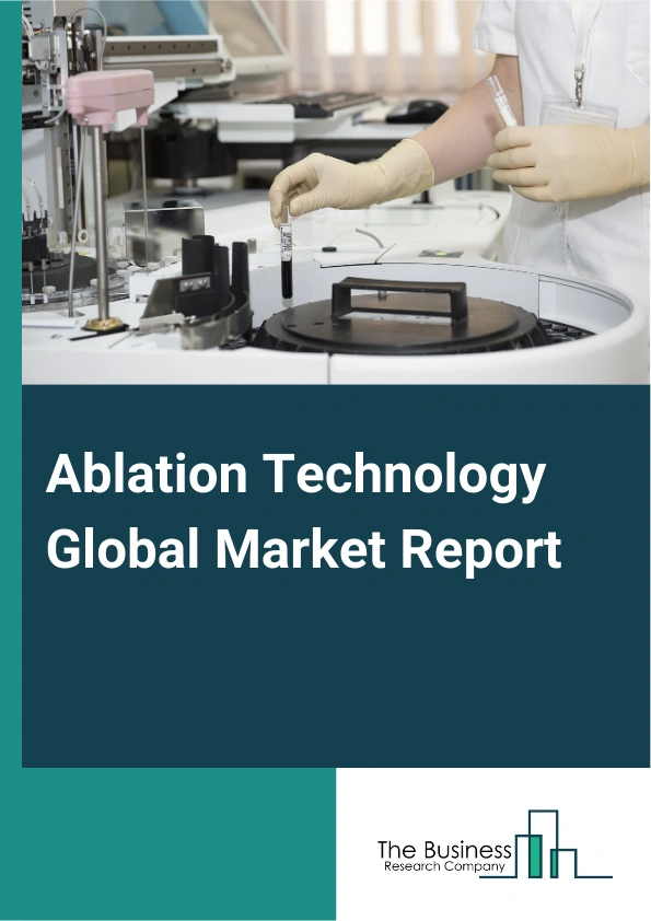 Global Ablation Technology Market Report 2025